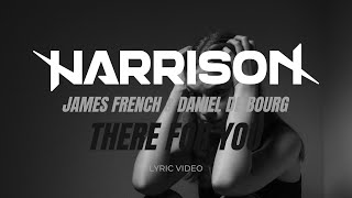 Harrison & James French & Daniel de Bourg - There for you