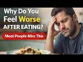 Why You Feel Worse After Eating (And What Most People Miss)