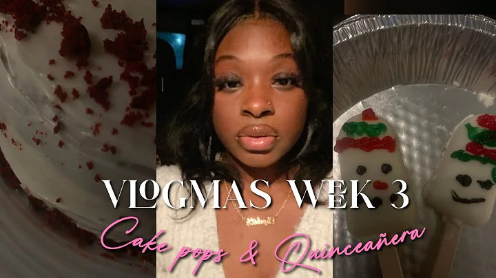 VLOGMAS Week 3 | Cake Pops | Quinceaera...