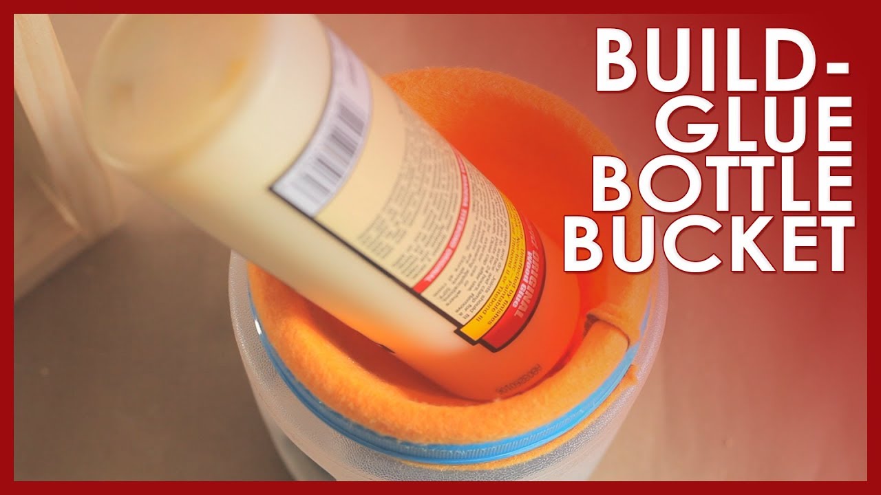 BUILD GLUE BOTTLE BUCKET YouTube