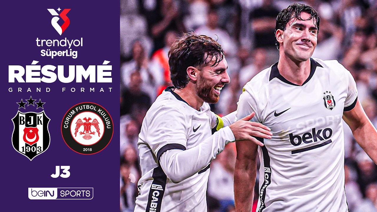 Résumé : VLAHOVIC démarre par un TRIPLÉ, BESIKTAS écrase le Çorum FK !