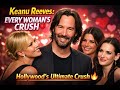 Keanu Reeves: Every Woman’s Crush