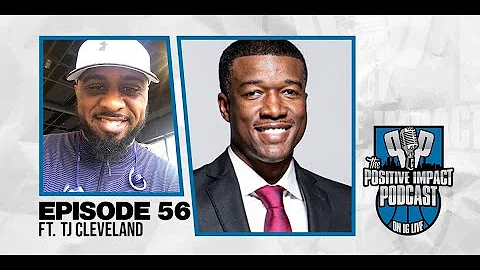 TJ Cleveland | Ep 56 | POSITIVE IMPACT PODCAST Ful...