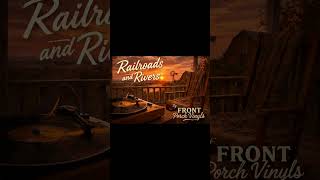 Railroads and Rivers | Gritty Americana Country Song ‪@FrontPorchVinyls‬  #countrymusic #music