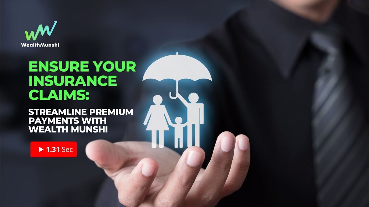 Navigating Insurance Premium Payments: Safeguard Your Claims with Wealth Munshi