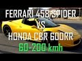 FERRARI 458 SPIDER VS CBR 600RR // 60-200 kmh ACCELERATION