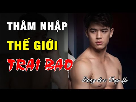 Video Thâm nhập thế giới trai bao, hé lộ độc chiêu quái đản,... - youtube