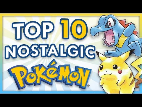 Top 10 Nostalgic Pokemon