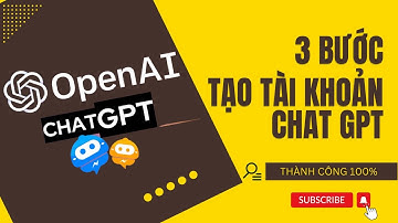 Hướng Dẫn Tạo Tài Khoản ChatGPT Tại Việt Nam Thành Công 100% | OpenAI Từ A-Z