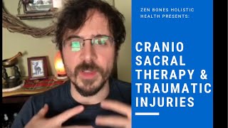 CranioSacral Therapy, Recovering Memory of Traumatic Injuries, & Trauma Informed Bodywork