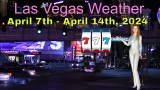 Las Vegas Nevada Weather Forecast April 7th - April 14th, 2024