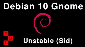 Debian 10 Gnome Install | Unstable (Sid)
