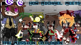 : How Michael Meets the Missing Children || FNAF X GC || MY AU