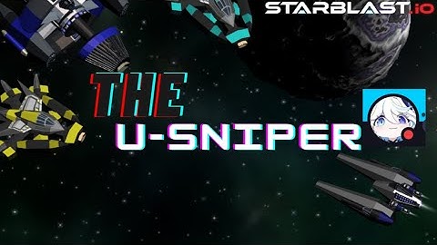 U-Sniper is op | STARBLAST.IO