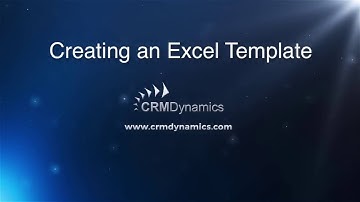 Creating an Excel Template in Microsoft Dynamics CRM