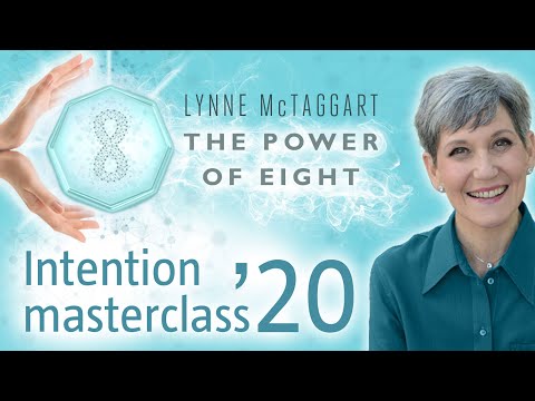 The Power of Eight Intention Masterclass 2020 with Lynne McTaggart