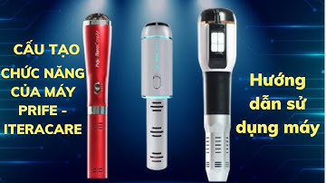 Giới thiệu tổng quan, cấu tạo, hướng dẫn sử dụng máy iteracare| 0966732599