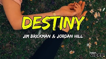 Destiny (Lyrics) - Jim Brickman ft. Jordan Hill