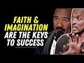 Faith And Imagination Are The Keys To Success - Steve Harvey, David Goggins Motivational Video