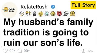 Details [FULL STORY] My husband's family tradition is going to ruin our son's life.... Guide