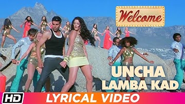 Uncha Lamba Kad | Lyrical Video | Welcome | Akshay Kumar | Katrina Kaif | Nana Patekar | Anil Kapoor