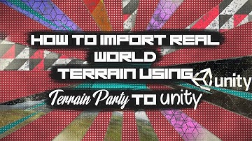 how to Import Real World Terrain using Terrain Party to unity