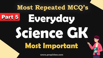 Everyday Science MCQS Part #5 | General Knowledge MCQS | PPSC , NTS, FPSC MCQs