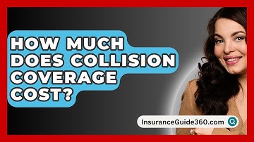 How Much Does Collision Coverage Cost? - InsuranceGuide360.com