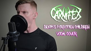 Carnifex - Death&#39;s Forgotten Children VOCAL COVER