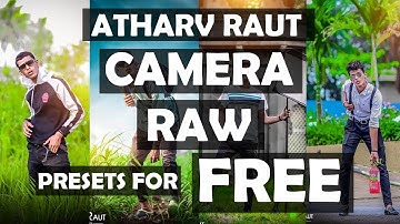 ATHARV RAUT Photoshop Camera Raw Presets For FREE 🔥