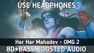 Har Har Mahadev (8D Audio + Bass Boosted)- OMG 2 | Akshay Kumar & Pankaj Tripathi | Vikram Montrose