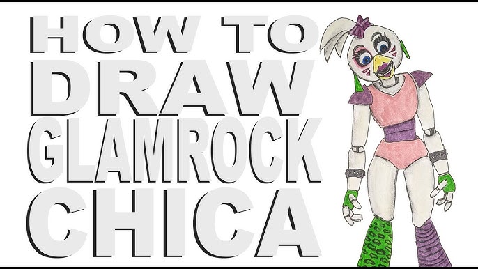 Como DESENHAR a GLAMROCK CHICA - Como DIBUJAR a GLAMROCK CHICA - How to  DRAW GLAMROCK CHICA - FNAF 