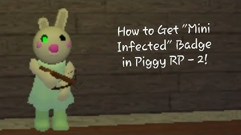How to Get "Mini Infected" Badge In Roblox Piggy RP - 2!