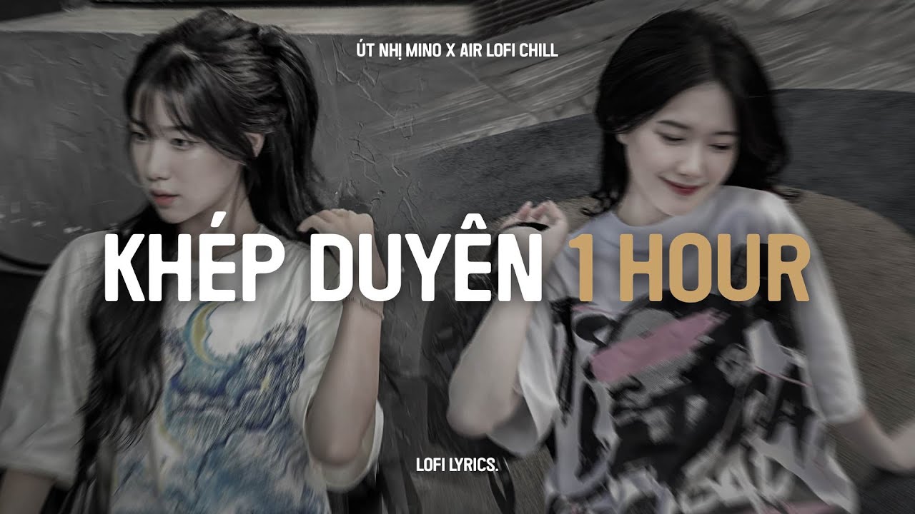 ♬ Khép Duyên (1 Hour Lofi.) - Út Nhị Mino | TAM BÁI HỒNG TRẦN | Nay Ai Nhị Bái Bên Cạnh Người Mới