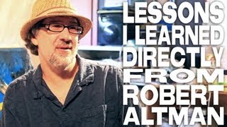Filmmaking Lessons I Learned Directly From Robert Altman by Dan Mirvish