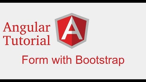 Angular forms tutorial  # form with bootstrap