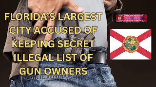 Largest City in Florida Accused of Keeping ILLEGAL Secret List of Gun Owners