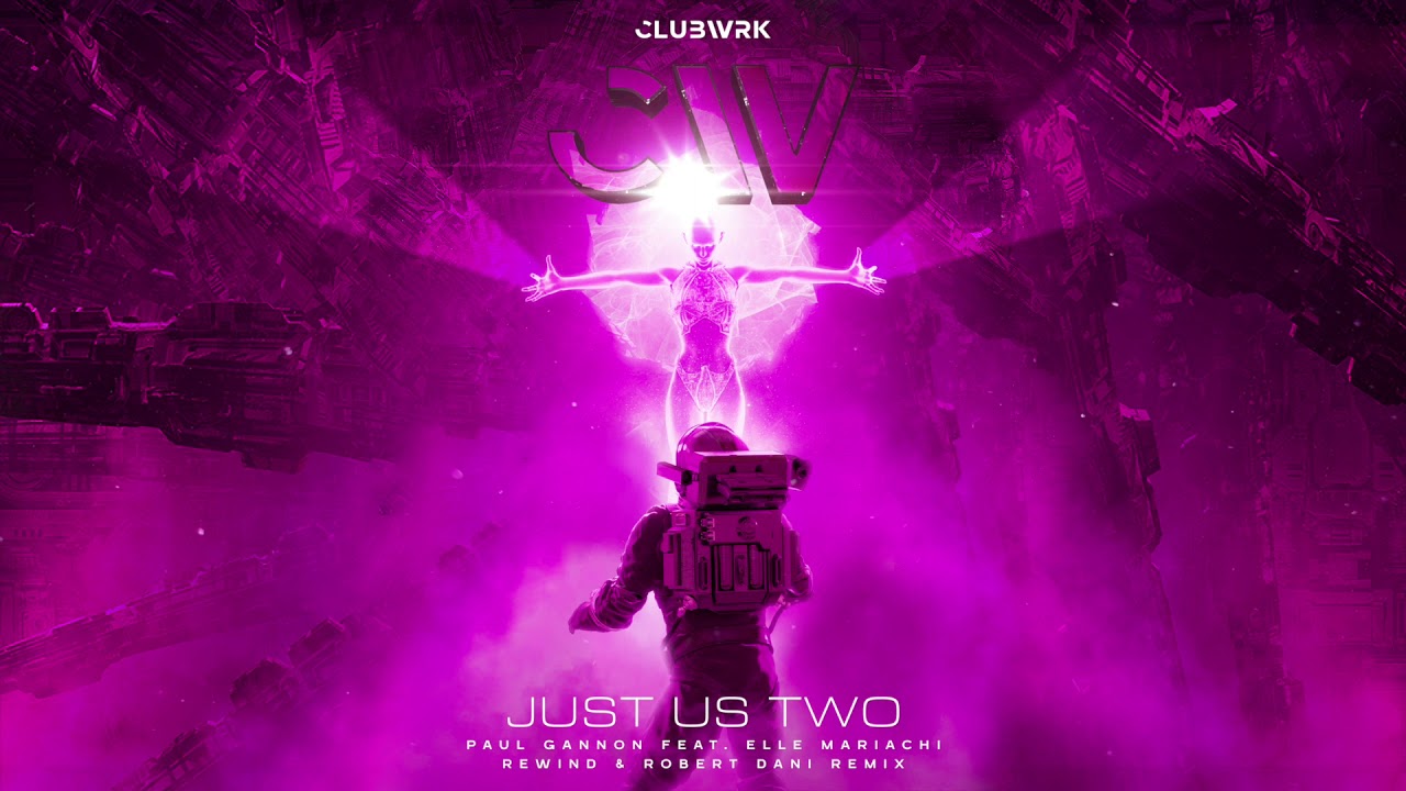 Paul Gannon feat. Elle Mariachi - Just Us Two (Rewind & Robert Dani Remix)