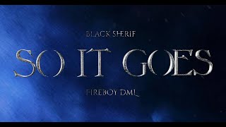 BLACK SHERIF FT FIREBOY DML - SO IT GOES (AUDIO SLIDE)