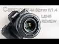 Canon EF-M 32 mm f/1.4 review -GREAT standard lens