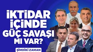 İktidar İçinde Güç Savaşı Mı Var? Gürkan Hacır Şimdiki Zaman