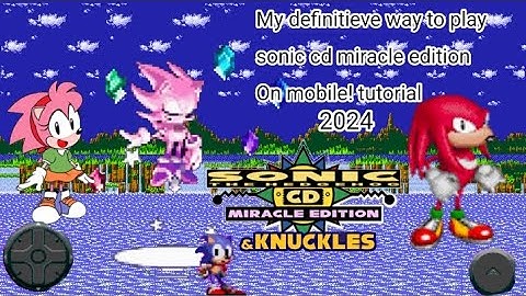 Sonic cd miracle edition and knuckles and amy Setup android tutorial on mobile 2024 and 2025