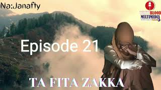 Ta Fita Zakka 21 - Labarin Wata Fitinanniyar Yarinya
