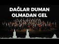 Dağlar Duman Olmadan Gel Senfoni Orkestrası Ile Türküler