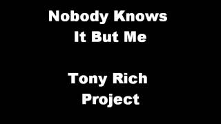 Nobody Knows It But Me by The Tony Rich Project