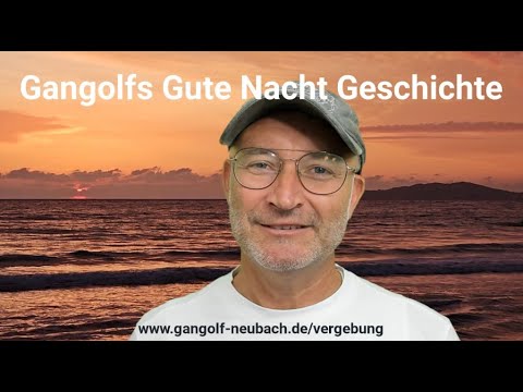 Gangolfs Gute-Nacht-Geschichte Nr.220 zur Lektion 284