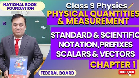 Physics 9: Ch 1 - Physical Quantities & Measurements | Notation, Scalars & Vectors, Prefixes|NBF