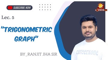 Lec.5 "TRIGONOMETRIC GRAPH" By Ranjeet Sir "Careerxone Gondia"  #maths #jee
