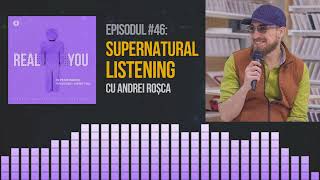 Supernatural Listening cu Andrei Roșca👂| [EP46] The Real You Podcast