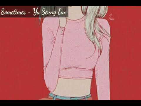Sometimes Liryc - Yu Seung Eun | Chan 잔